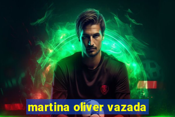 martina oliver vazada